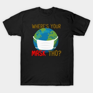 WHERE'S YOUR MASK THO? T-Shirt